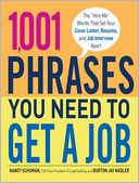1,001 Phrases You Need to Get a Job: The ?Hire Me? Words that Set Your Cover Letter, Resume, and Job Interview Apart