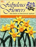 Fabulous Flowers: Mini-Quilts in Dimensional Applique