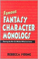 Famous Fantasy Character Monologs: Starring the Not-So-Wicked Witch and More