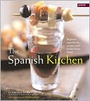 The Spanish Kitchen: Regional Ingredients, Recipes, and Stories from Spain