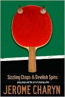 Sizzling Chops and Devilish Spins: Ping-Pong and the Art of Staying Alive