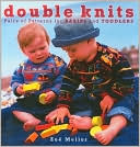 Double Knits: Pairs of Patterns for Babies and Toddlers