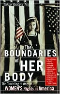 The Boundaries of Her Body: A Troubling History of Women's Rights in America