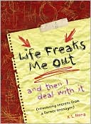 Life Freaks Me Out: And Then I Deal with It