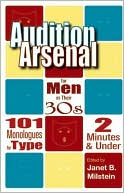 Audition Arsenal for Men in Their 30s: 101 Monologues by Type, 2 Minutes and under (Monologue Audition Series)