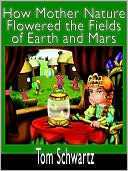 How Mother Nature Flowered The Fields Of Earth And Mars