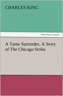 A Tame Surrender, A Story of The Chicago Strike