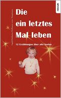 Die ein letztes Mal leben - 12 Erz hlungen ber alte Seelen
