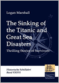 The Sinking of the Titanic and Great Sea Disasters