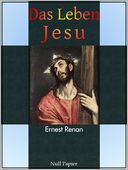 Das Leben Jesu - Vollständig überarbeitete Ausgabe