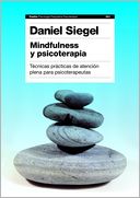 Mindfulness y psicoterapia: Técnicas prácticas de atención plena para psicoterapeutas