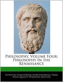 Philosophy, Volume Four: Philosophy In the Renaissance