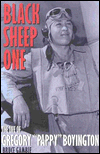 Black Sheep One: The Life of Gregory Pappy Boyington