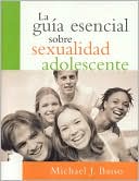 La Guia esencial sobre sexualidad adolescente