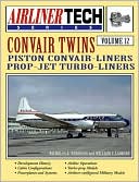 Convair Twins: Piston Convair-Liners, Prop-Jet Turbo-Liners