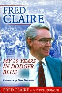 Fred Claire: My 30 Years in Dodger Blue