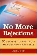 download No More Rejections : 50 Secrets to Writing a Manuscript that Sells book
