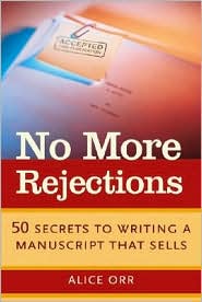 No More Rejections: 50 Secrets to Writing a Manuscript that Sells by Alice Orr: Book Cover