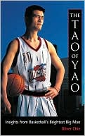 The Tao of Yao: Wisdom from Basketball's Brightest Big Man