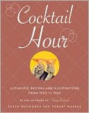 Cocktail Hour: Authentic Recipes and Illustrations from 1920 To 1960