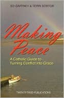 Making Peace: A Catholic Guide to Turning Conflict into Grace
