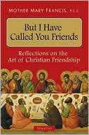 But I Have Called You Friends