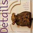Details: How to Design with Architectural Salvage and Antiques