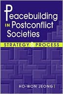 Peacebuilding in Postconflict Societies: Strategy and Process