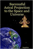 Successful Astral Projection to the Space and Universe