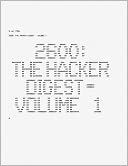 2600: The Hacker Digest - Volume 1