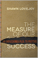Measure of Our Success, The: An Impassioned Plea to Pastors