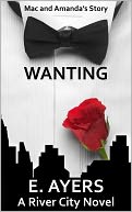 Wanting (Mac and Amanda's Story, Contemporary Mainstream/Romance)