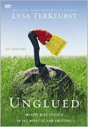 Unglued: A DVD Study: Making Wise Choices in the Midst of Raw Emotions