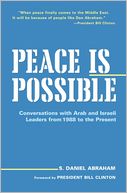 Peace Is Possible: Conversations with Arab and Israeli Leaders from 1988 to the Present