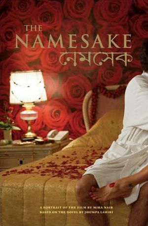 The Namesake: A Portrait of the Film Based on the Novel by Jhumpa Lahiri