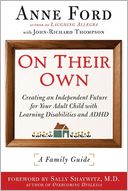 On Their Own: Creating an Independent Future for Your Adult Child with Learning Disabilities and ADHD: A Family Guide