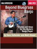 Beyond Bluegrass Banjo: Etudes and Ideas for the Modern Banjo Player