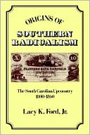 Origins of Southern Radicalism: The South Carolina UpCountry, 1800-1860