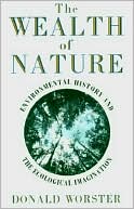 The Wealth of Nature: Environmental History and the Ecological Imagination