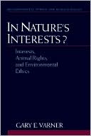 In Nature's Interests?: Interests, Animal Rights, and Environmental Ethics