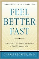 Feel Better Fast: Overcoming the Emotional Fallout of Your Illness or Injury
