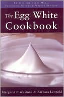Egg White Cookbook: Recipes for Every Meal, Featuring Nature's Perfect Protein