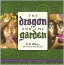 The Dragon and the Garden (Old Stories Series)
