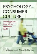 Psychology and Consumer Culture: The Struggle for a Good Life in a Materialistic World