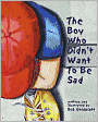 The Boy Who Didn't Want to Be Sad