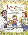 Lions Aren't Scared of Shots: A Story for Children about Visiting the Doctor