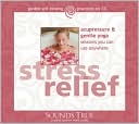 Relieve Stress through Acupressure and Gentle Yoga; Audio CD Unabridged