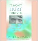 It Won't Hurt Forever: Guiding Your Child Through Trauma