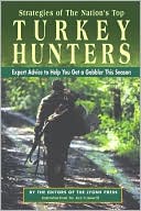 Strategies of the Nation's Top Turkey Hunters: Expert Advice to Help You Get a Gobbler this Season