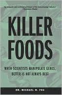 Killer Foods: When Scientists Manipulate Genes, Better Is Not Always Best